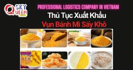 THỦ TỤC XUẤT KHẨU VỤN BÁNH MÌ SẤY KHÔ