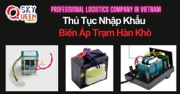 THỦ TỤC NHẬP KHẨU BIẾN ÁP TRẠM HÀN KHÒ