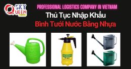 THỦ TỤC NHẬP KHẨU BÌNH TƯỚI NƯỚC BẰNG NHỰA