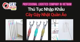 THỦ TỤC NHẬP KHẨU CÂY GẬY NHẶT QUẦN ÁO