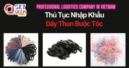 THỦ TỤC NHẬP KHẨU DÂY THUN BUỘC TÓC