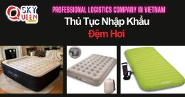 THỦ TỤC NHẬP KHẨU ĐỆM HƠI