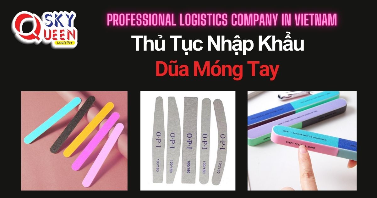 THỦ TỤC NHẬP KHẨU GIŨA MÓNG TAY NHẬP KHẨU GIŨA MÓNG TAY