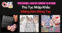 THỦ TỤC NHẬP KHẨU MIẾNG DÁN MÓNG TAY