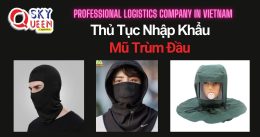 THỦ TỤC NHẬP KHẨU MŨ TRÙM ĐẦU