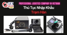 THỦ TỤC NHẬP KHẨU TRẠM HÀN