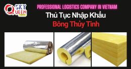 THỦ TỤC NHẬP KHẨU BÔNG THỦY TINH