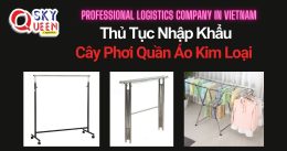 THỦ TỤC NHẬP KHẨU CÂY PHƠI QUẦN ÁO KIM LOẠI