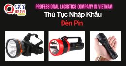 THỦ TỤC NHẬP KHẨU ĐÈN PIN