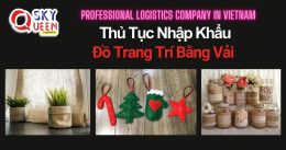 THỦ TỤC NHẬP KHẨU ĐỒ TRANG TRÍ BẰNG VẢI