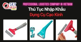 THỦ TỤC NHẬP KHẨU DỤNG CỤ CẠO KÍNH
