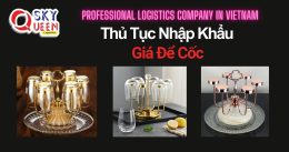 THỦ TỤC NHẬP KHẨU GIÁ ĐỂ CỐC
