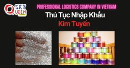 THỦ TỤC NHẬP KHẨU KIM TUYẾN