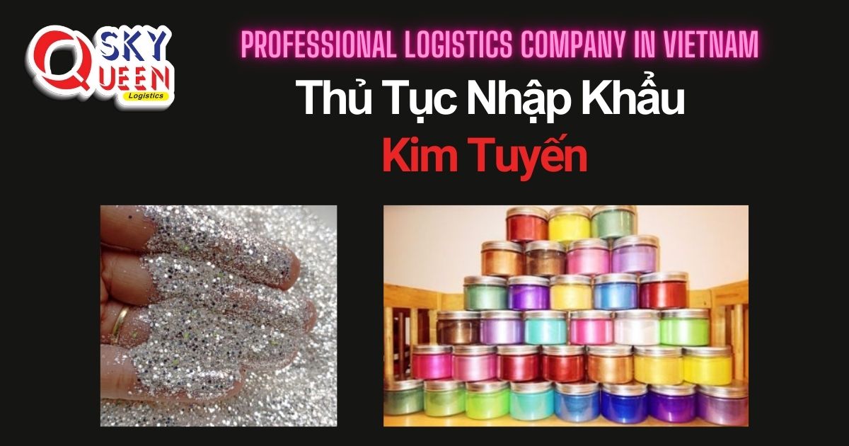 THỦ TỤC NHẬP KHẨU KIM TUYẾN thu-tuc-nhap-khau-kim-tuyen-sky-queen-logistics