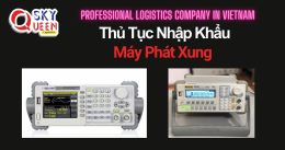 THỦ TỤC NHẬP KHẨU MÁY PHÁT XUNG