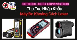 THỦ TỤC NHẬP KHẨU MÁY ĐO KHOẢNG CÁCH LASER