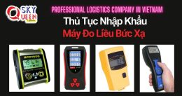 THỦ TỤC NHẬP KHẨU MÁY ĐO LIỀU BỨC XẠ
