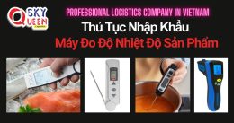 THỦ TỤC NHẬP KHẨU MÁY ĐO NHIỆT ĐỘ SẢN PHẨM