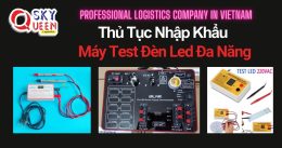 THỦ TỤC NHẬP KHẨU MÁY TEST ĐÈN LED ĐA NĂNG