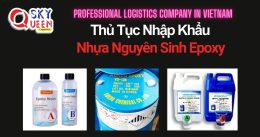 THỦ TỤC NHẬP KHẨU NHỰA NGUYÊN SINH EPOXY