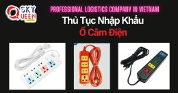 THỦ TỤC NHẬP KHẨU Ổ CẮM ĐIỆN