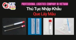 THỦ TỤC NHẬP KHẨU QUE LẤY MẪU