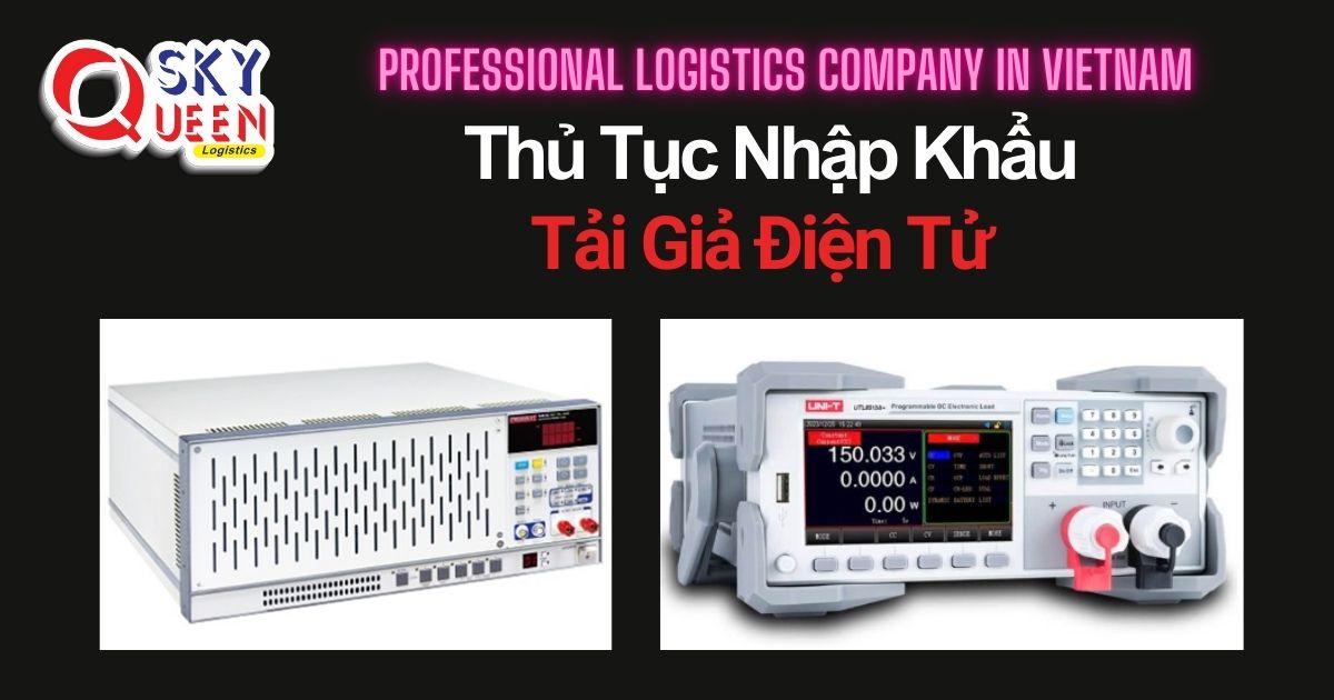THỦ TỤC NHẬP KHẨU TẢI GIẢ ĐIỆN TỬ thu-tuc-nhap-khau-tai-gia-dien-tu-sky-queen-logistics