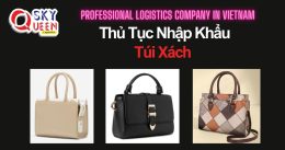 THỦ TỤC NHẬP KHẨU TÚI XÁCH