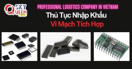 THỦ TỤC NHẬP KHẨU VI MẠCH TÍCH HỢP