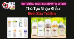 THỦ TỤC NHẬP KHẨU BÌNH SỮA TRẺ EM