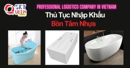 THỦ TỤC NHẬP KHẨU BỒN TẮM NHỰA