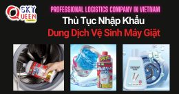 THỦ TỤC NHẬP KHẨU DUNG DỊCH VỆ SINH MÁY GIẶT
