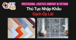 THỦ TỤC NHẬP KHẨU GẠCH ỐP LÁT