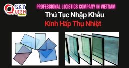 THỦ TỤC NHẬP KHẨU KÍNH MÀU HẤP THỤ NHIỆT