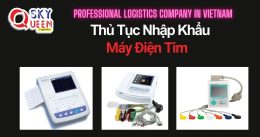 THỦ TỤC NHẬP KHẨU MÁY ĐIỆN TIM
