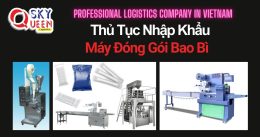 THỦ TỤC NHẬP KHẨU MÁY ĐÓNG GÓI BAO BÌ