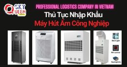 THỦ TỤC NHẬP KHẨU MÁY HÚT ẨM CÔNG NGHIỆP