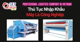 THỦ TỤC NHẬP KHẨU MÁY LÀ CÔNG NGHIỆP
