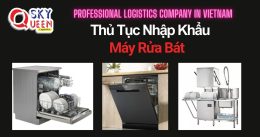 THỦ TỤC NHẬP KHẨU MÁY RỬA BÁT