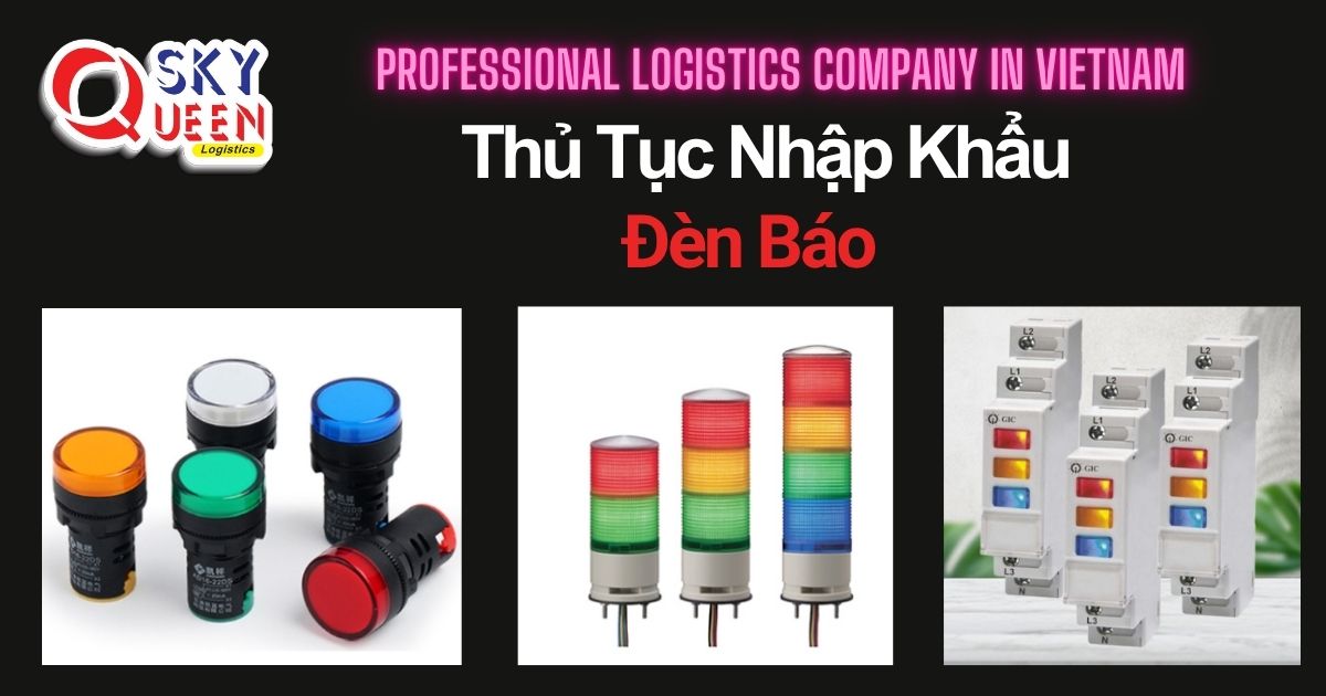 THỦ TỤC NHẬP KHẨU ĐÈN BÁO thu-tuc-nhap-khau-den-bao-sky-queen-logistics