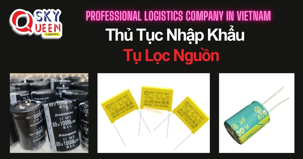 THỦ TỤC NHẬP KHẨU TỤ LỌC NGUỒN thu-tuc-nhap-khau-tu-loc-nguon-sky-queen-logistics