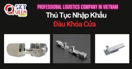 THỦ TỤC NHẬP KHẨU ĐẦU KHÓA CỬA