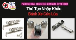 THỦ TỤC NHẬP KHẨU BÁNH XE CỬA LÙA