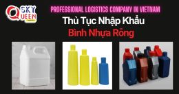 THỦ TỤC NHẬP KHẨU BÌNH NHỰA RỖNG