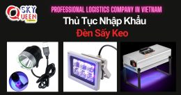 THỦ TỤC NHẬP KHẨU ĐÈN SẤY KEO