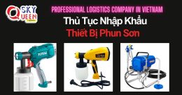 THỦ TỤC NHẬP KHẨU THIẾT BỊ PHUN SƠN